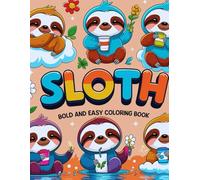 Sloth Bold And Easy Coloring Book: A Fun and Relaxing Coloring Book with Adorable Lazy Sloths for Toddlers, Preschoolers & Young Kids