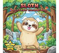 Sloth Coloring Book: Bold & Easy Kawaii Designs with 50+ Fun Facts for Kids, Teens & Adults - Adorable Lazy Sloth Pages for Relaxation and Stress Relief