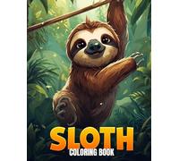 Sloth Coloring Book: Cute Jungle Animal Coloring Illustrations For Both Kids And Adults