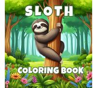 Sloth Coloring Book: Sloth Adventure for Lazy Animal Lovers