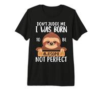 Sloth I Was Born To Be Awesome Not Sloths Lover Camiseta Premium