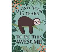 Sloth Journal - Awesome 13 Year Old: This sloth notebook / sloth sketch book has lined and blank pages & makes a great sloth gift for women, sloth ... year old girl gift, 13 birthday sloth party