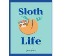 Sloth Life: A coloring book for all ages.