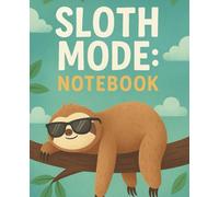 Sloth Mode: Notebook: A fun and relaxing wide ruled notebook for school, journaling, or slow creative thoughts