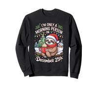 Sloth Only a Morning Person On December 25 Christmas Humor Sudadera