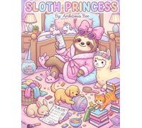 Sloth Princess: 62 Pages Adorably Relatable Sloth Designs with Cozy Chaos, Cute Animals, and Girlie Summer Vibes for Stress Relief & Relaxation