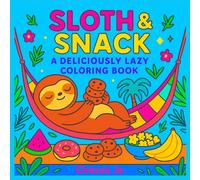 Sloth & Snack: A Deliciously Lazy Coloring Book