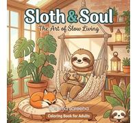 Sloth & Soul: The Art of Slow Living: A Cozy Sanctuary Coloring Book for Adults - Simple, Mindful Designs for Stress Relief and Relaxation