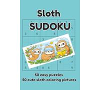 Sloth Sudoku: 50 easy, relaxing sudoku puzzles with cute sloth coloring pictures, solutions included, 6x9in (sudoku puzzle books)