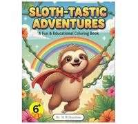 SLOTH-TASTIC ADVENTURES: A Fun & Educational Coloring Book (The "Mindful Adventures" Series)
