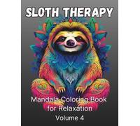 Sloth Therapy Mandala Coloring Book for Relaxation: Volume 3: 50 Sloth Designs with Beautiful Mandalas for Stress Relief, Mindfulness & Creative Relaxation