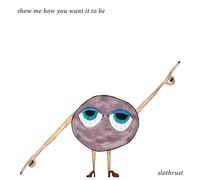 Slothrust - Show Me How You Want It To Be EP