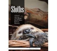 Sloths: A Photo Book Journey - Gentle Moments in the Rainforest - Large, Calming Photos for Relaxation and Joy (Animal & Nature Coffee Table Books)