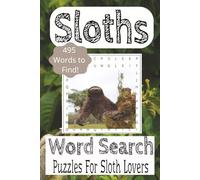 Sloths Word Search Puzzle Book: Word Search about Sloths, Sloth Animal |6x9 Inches, 110 Pages| 50+ Puzzles... Vacations, Gifts for Sloth Lovers and Free time