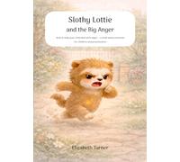 Slothy Lottie and the Big Anger: How to help your child deal with anger - a book about emotions for children and preschoolers