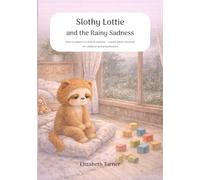 Slothy Lottie and the Rainy Sadness: How to support a child in sadness - a book about emotions for children and preschoolers