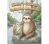 Slothy's Guide to Trying New Adventures: The Bellingham Guide to Friends