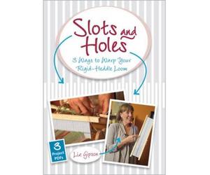 Slots and Holes Three Ways to Warp a Rigid-Heddle Loom DVD