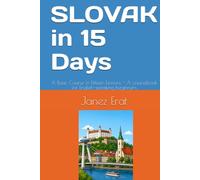 SLOVAK in 15 Days: A Basic Course in Fifteen Lessons - A coursebook for English-speaking beginners