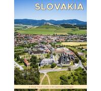 Slovakia: A Visual Travel Guide in 50 Capitvating Images (World Through the Lens: A Travel Photography Series)