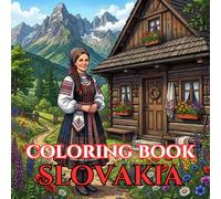 Slovakia Coloring Book for Adults: Relaxing Scenes of Fairy-Tale Castles, High Tatras, Folk Villages, Historic Towns, and Slovak Traditions (Adult Coloring Book. World Series.)