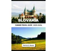 Slovakia Summer Travel Guide 2025/2026: Local Flavors & Mountain Adventures Under the Sun