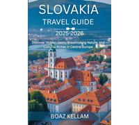 Slovakia Travel Guide 2025-2026: Discover Hidden Gems, Breathtaking Nature, and Cultural Riches in Central Europe