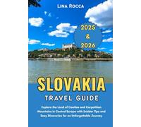 Slovakia Travel Guide 2025 & 2026: Explore the Land of Castles and Carpathian Mountains in Central Europe with Insider Tips and Easy Itineraries for ... Journey (Unbeatable Travel Editions 2025+)
