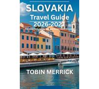 Slovakia Travel Guide 2026-2027: Top Attractions, Insider Tips, and Hidden Gems Revealed