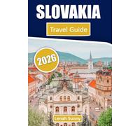 Slovakia Travel Guide 2026: Castles, High Tatras Hiking Trails, Scenic Road Trips, Historic Towns and Easy Itineraries for Exploring Central Europe’s Hidden Gem