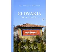 Slovakia Travel Guide: Explore The Castles, Mountains & Culture in 10 Unforgettable Days (Year-End Travel Explorers)