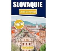 Slovaquie Guide de voyage 2026: Châteaux, sentiers de randonnée des Hauts Tatras, road trips pittoresques, villes historiques et itinéraires faciles pour explorer le joyau caché d'Europe centrale