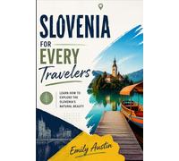 SLOVENIA FOR EVERY TRAVELERS: Learn how to Explore the Slovenia’s Natural Beauty