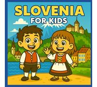 Slovenia for Kids: History and Culture of the Republic of Slovenia (European History For Kids)