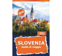 Slovenia Guida di viaggio 2026: Scopri tesori nascosti, avventure panoramiche, cultura locale e luoghi imperdibili in Europa