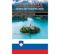 SLOVENIA GUIDA DI VIAGGIO 2026: SCOPRI VILLAGGI NASCOSTI, MERAVIGLIE PAESAGGISTICHE E AUTENTICHE ESPERIENZE LOCALI