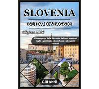 SLOVENIA GUIDA DI VIAGGIO 2026: Un viaggio attraverso la Slovenia: dai maestosi laghi e grotte alla vita urbana e ai segreti culinari