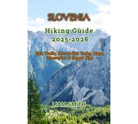 SLOVENIA HIKING GUIDE 2025-2026: Epic Trails, Hut-to-Hut Treks, Maps, Itineraries & Expert Tips: 21 (Green Footprints: A Conscious Traveler’s Guide to Sustainable Adventures)