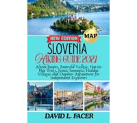 SLOVENIA HIKING GUIDE 2027: Alpine Routes, Emerald Valleys, Hut-to-Hut Treks, Scenic Summits, Hidden Villages and Outdoor Adventures for Independent Explorers