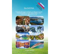 Slovenia: La Guida di Viaggio Definitiva ai Villaggi Fuori dai Percorsi Battuti, Laghi Alpini Segreti e Esperienze Locali Autentiche (Hidden)
