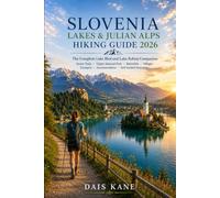 SLOVENIA LAKES & JULIAN ALPS HIKING GUIDE 2026: The Complete Lake Bled and Lake Bohinj Companion: Scenic Trails, Triglav National Park, Waterfalls, ... Itineraries (Adventure Companion Series)