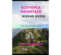 SLOVENIA MOUNTAIN HIKING GUIDE: 63 (UNTAMED ROUTES SERIES)