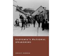 Slovenia’s National Awakening: Language, Culture, and the Road to 1918 (The Story of Slovenia)