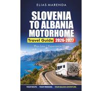 Slovenia To Albania Motorhome Travel Guide 2026-2027: Scenic Drives, Camping Spots, Border Crossings, and Itineraries for Croatia and Montenegro
