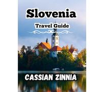 Slovenia Travel Guide 2025: Explore the Heart of Europe with Ease, Hidden Lakes, Alpine Towns, Local Secrets, and Itineraries for First-Time and Returning Visitors