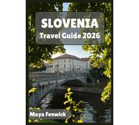 SLOVENIA TRAVEL GUIDE 2026
