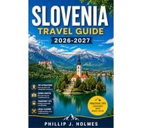 SLOVENIA TRAVEL GUIDE 2026-2027: Plan Your Alpine Escape with Lake Bled, Ljubljana, Piran and the Julian Alps, Plus Costs, Transport Tips and Ready-Made Itineraries
