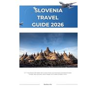 SLOVENIA TRAVEL GUIDE 2026: A 5-7 Day Itinerary with Hidden Gems, Scenic Drives, Local Food Spots, and Nature Escapes Through Lakes, Mountains, Alpine Villages, and Timeless European Charm