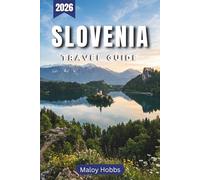 Slovenia Travel Guide 2026: Discover Alpine Lakes, Medieval Towns, and Adriatic Coastlines Across Europe's Most Scenic Compact Country