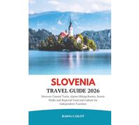 Slovenia Travel Guide 2026: Discover Coastal Trails, Alpine Hiking Routes, Scenic Walks and Regional Food and Culture for Independent Travelers